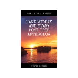 Hank Midday and Evan: Post Trip Afterglow (Book 2)