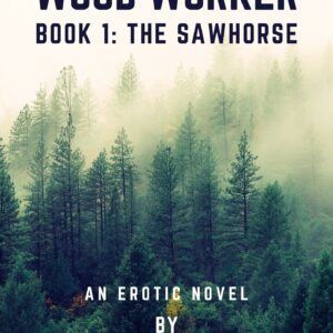The Wood Worker: The Sawhorse Book 1